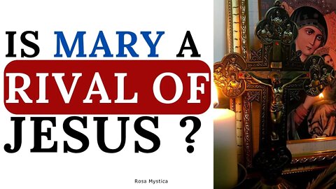 IS MARY A RIVAL OF JESUS? True Devotion of Mary - St. Louis De Montfort