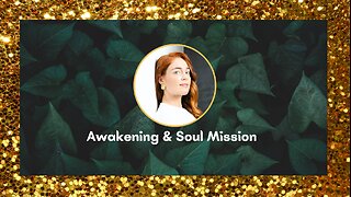 Awakening & Soul Mission