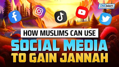 HOW MUSLIMS CAN USE SOCIAL MEDIA TO GAIN JANNAH