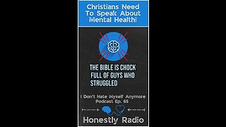 Christians need to talk about Mental Health! God speaks truth into despair. | Honestly Radio Podcast