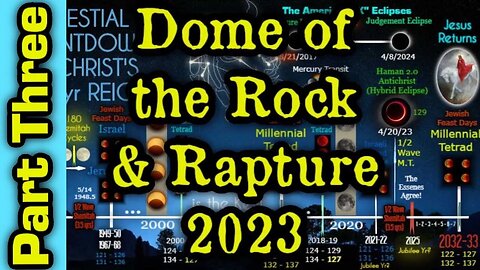 1,335-YEAR CELESTIAL & SHEMITAH PATTERN: DOME OF THE ROCK - RAPTURE 2023 - PART THREE