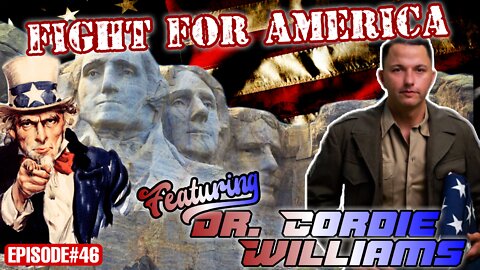 EPISODE#46 The Fight For America with CA Senate Candidate Dr. Cordie Williams
