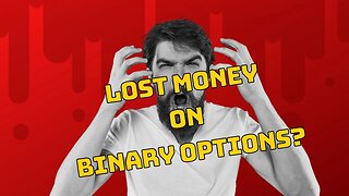 LOST MONEY ON BINARY OPTIONS?