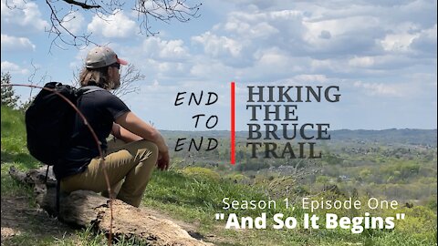 S1.Ep1 "And So It Begins". Hiking The Bruce Trail End To End : A Journey Across Ontario