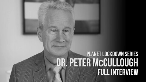 Dr. Peter McCullough | Teljes interjú | Planet Lockdown sorozat