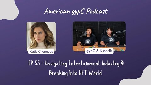 EP55: Navigating Entertainment Industry & Breaking Into NFT World with Katie Chonacas