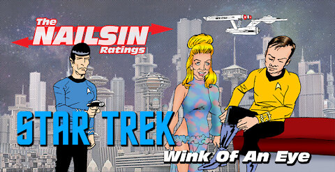 The Nailsin Ratings:Star Trek - Wink Of An Eye