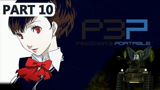 Let's Play Persona 3 Portable (Part 10) | 5th Full Moon - Summer Break is Practically Over