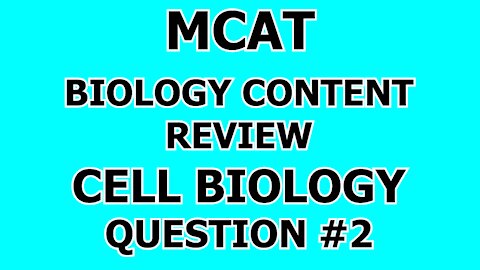 MCAT Biology Content Review Cell Biology Question #2