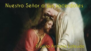 Nuestro Señor a sus sacerdotes. P. Justo Antonio Lofeudo