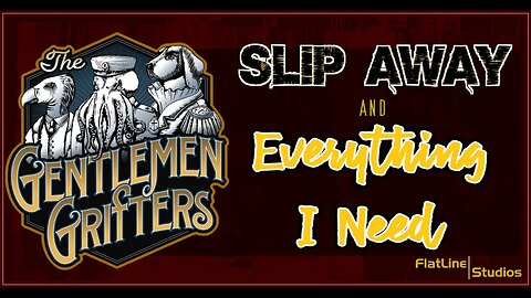 The Gentlemen Grifters - SLIP AWAY & EVERYTHING I NEED