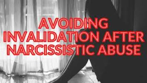 AVOIDING INVALIDATION AFTER NARCISSISTIC ABUSE