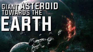 A Giant Asteroid to hit earth in 2022?