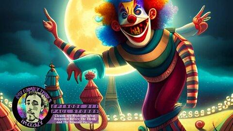 Paul Stobbs | Clowns are Nephilim! What Happened Before The Flood, and The Demonic Circus