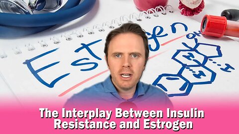 The Interplay Between Insulin Resistance and Estrogen