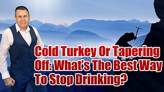 Cold Turkey Or Tapering Off: What’s The Best Way To Stop Drinking?