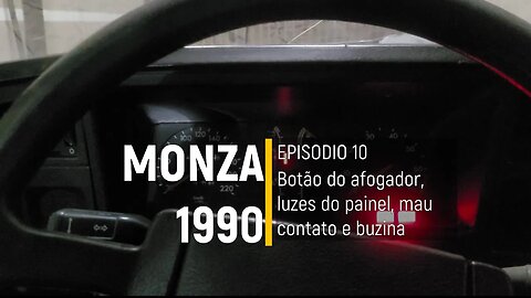 Monza 1990 do Leilão - Botão do afogador, luzes do painel, mau contato e buzina - Episódio 10