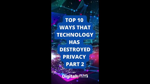 Top 10 Ways That Technology Has Destroyed Privacy PART 1