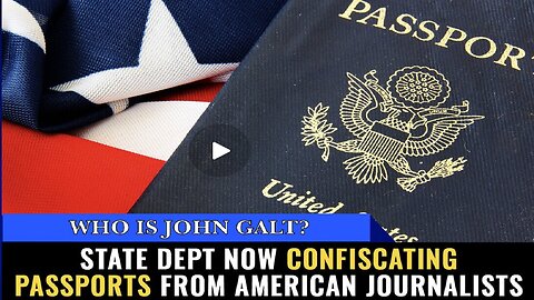 Mike Adams-BBN W/ State Dept now CONFISCATING PASSPORTS from American journalists.