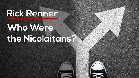 Who Were the Nicolaitans? — Rick Renner