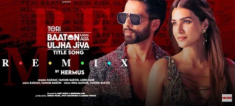 Teri Baaton Mein Aisa Uljha Jiya (Title Song) (Remix) by Hermus | Shahid K, Kriti, Raghav, Tanishk,