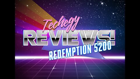 Techegy Reviews! - Redemption 5200