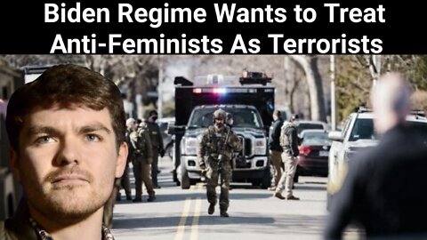 Nick Fuentes || Biden Regime Wants to Treat Anti-Feminists As Terrorists