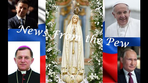 News From the Pew: Episode 7: State of the Union & Consecration of Russia & Ukraine