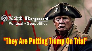 X22 Report - Ep.3154F - The [DS] Believes They Are Putting Trump On Trial, Preparing The Riots & War