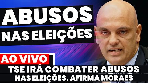 🚨Urgente: ALEXANDRE DE MORAES DIZ QUE TSE VAI COMBATER ABUSOS DAS ELEIÇÕES | CASO CARLA ZAMBELLI