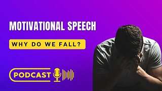 Why Do We Fall | Motivational Speech