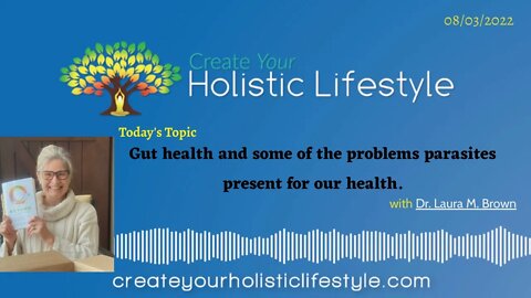 Create Your Holistic Lifestyle - Dr. Laura M. Brown (GUT Health)