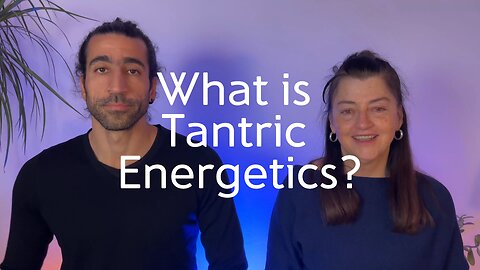 What is Tantric Energetics? --- {Neuroscience | Psychology | Self-Healing}