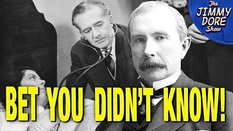 John D. Rockefeller KILLED Natural Medicine & Started Big Pharma | The Jimmy Dore Show 9/26/23