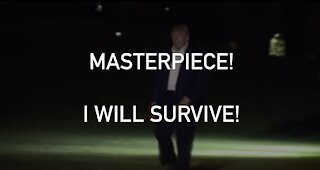 MASTERPIECE: I WILL SURVIVE! SUNG BY POTUS DONALD TRUMP #GOAT