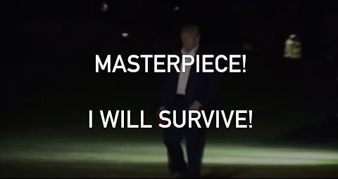 MASTERPIECE: I WILL SURVIVE! SUNG BY POTUS DONALD TRUMP #GOAT