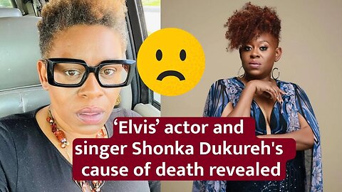 ‘Elvis’ actor and singer Shonka Dukureh's cause of death revealed #news #ShonkaDukureh #usanewstoday