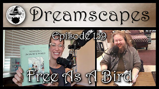 Dreamscapes Episode 159: Free As A Bird