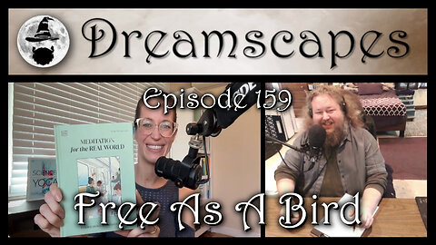 Dreamscapes Episode 159: Free As A Bird