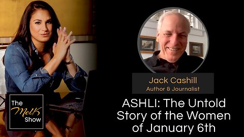 Mel K & Jack Cashill | ASHLI: The Untold Story of the Women of January 6th | 5-21-24