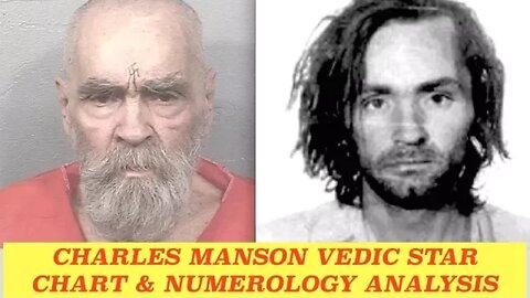 Inside the Mind of Charles Manson - Detailed Vedic Charts & Numerology Analysis, Heidi V & Trisha G