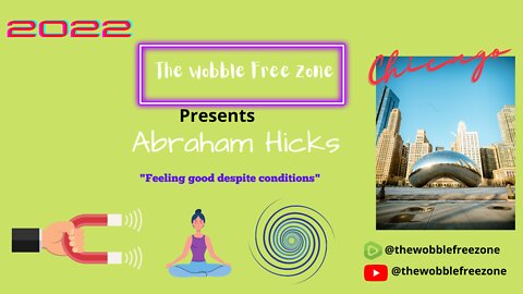 Abraham Hicks, Esther Hicks " Feeling good despite conditions " Chicago