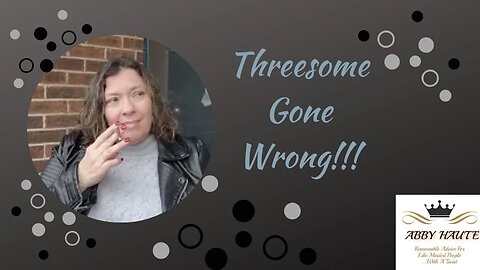 Threesome Gone Wrong!