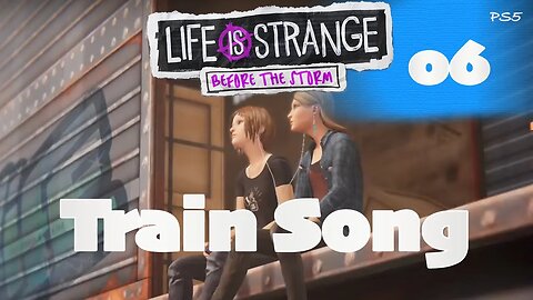 6. Train Song | Life is Strange : Before the Storm | Gameplay