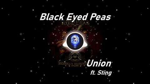 Black Eyed Peas | Union ft. Sting (Lyrics)