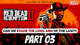 RDR2 Live Stream Part 03: Can We Evade The Long Arm Of The Law?