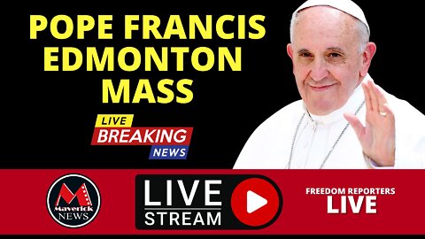 Pope Francis Edmonton Mass Live: Live News Feed