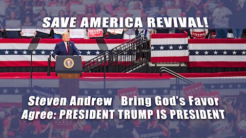 Save America Revival! Agree President Trump Is President 6/13/21 | Steven Andrew