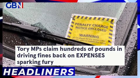 Tory MPs claim hundreds of pounds in driving fines back on EXPENSES sparking fury 🗞 Headliners