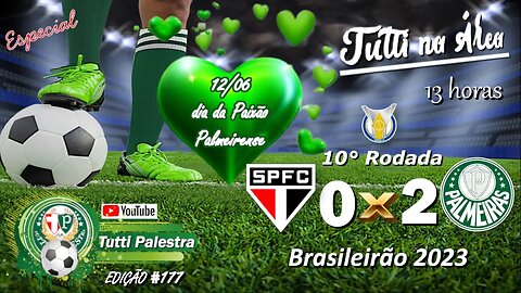 Tutti na Área #177 - Vitória importante contra SPFC e Dia da Paixão Palmeirense